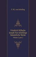 Friedrich Wilhelm Joseph Von Schellings Sämmtliche Werke Volume 3, Part 2