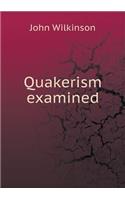 Quakerism Examined