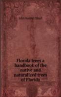 FLORIDA TREES A HANDBOOK OF THE NATIVE