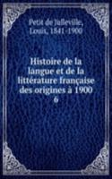 Histoire de la langue et de la litterature francaise des origines a 1900