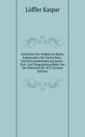 Geschichte Des Verkehrs In Baden, Insbesondere Der Nachrichten - Und Personenbeforderung (boten-, Post- Und Telegraphenverkehr) Von Der Romerzeit Bis 1872 (German Edition)