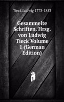 Gesammelte Schriften. Hrsg. von Ludwig Tieck Volume 1 (German Edition)