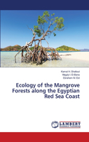 Ecology of the Mangrove Forests along the Egyptian Red Sea Coast