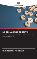 Le Débiaisage Cognitif