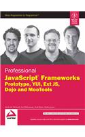 Professional Javascript Frameworks: Prototype, Yui, Ext Js, Dojo And Mootools: Web Development/Javascript