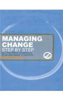 Managing Change Step By Step : All you need to build a plan and make it happen