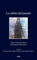 Le Ombre del Passato: Italia E Polonia Di Fronte Alla Memoria Della Shoah(309 I Libri Di Viella)