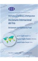 International Dictionary of Refrigeration/Diccionario Internacional del Frio/Dictionnaire International Du Froid