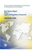 Hong Kong, China 2011: Phase 1(Global Forum on Transparency and Exchange of Information for Tax Purposes Peer Reviews)