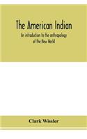 The American Indian; an introduction to the anthropology of the New World