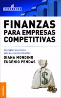 Finanzas para empresas competitivas/ Finances For Competitive Companies: Conceptos esenciales para decisiones eficientes/ Essential Concepts for Efficient Decision