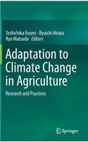 Adaptation to Climate Change in Agriculture: Research and Practices