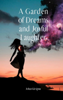 A Garden of Dreams and Joyful Laughter