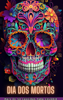 Dia DOS Mortos: Dia de los Muertos- Mais de 40 Caveiras para colorir: Projetos para Anti-stress e Relaxamento. Páginas de um lado.