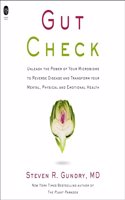 Gut Check: Unleash the Power of Your Microbiome to Reverse Disease and Transform Your Mental, Physical, and Emotional Health