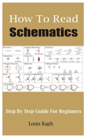 How To Read Schematics: Step By Step Guide For Beginners