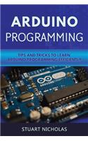 Arduino Programming: Tip and Tricks to Learn Arduino Programming Efficiently