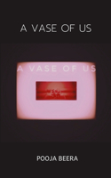 A Vase of Us: A room for love and it's expansion.