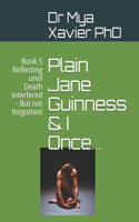 Plain Jane Guinness & I Once...