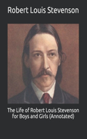 The Life of Robert Louis Stevenson for Boys and Girls (Annotated)