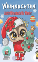 Weihnachten Aktivitätenbuch für Kinder: Weihnachtsaktivitäten Buch für Jungen und Mädchen im Alter von 4 - 8 Jahren - Geschenkidee - (Labyrinthe, Punkt zu Punkt, Färbung) und mehr