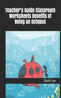 Teacher's Guide Classroom Worksheets Benefits of Being an Octopus