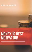Money is Best Motivator