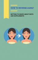 How To Reverse Aging?
