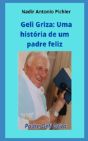 Geli Griza: Uma história de um padre feliz