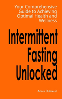 Intermittent Fasting Unlocked