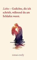 Liebes - Gedichte, die ich schrieb, während du am Schlafen warst