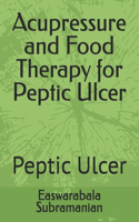 Acupressure and Food Therapy for Peptic Ulcer: Peptic Ulcer