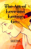 The Art of Love and Letting Go...