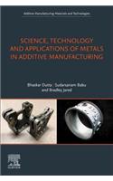 Science, Technology and Applications of Metals in Additive Manufacturing