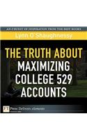 Truth About Maximizing College 529 Accounts, The