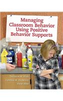 Managing Classroom Behavior Using Positive Behavior Supports