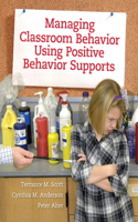 Managing Classroom Behavior Using Positive Behavior Supports