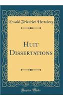 Huit Dissertations (Classic Reprint)