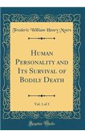 Human Personality and Its Survival of Bodily Death, Vol. 1 of 2 (Classic Reprint)