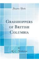 Grasshoppers of British Columbia (Classic Reprint)
