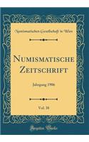Numismatische Zeitschrift, Vol. 38: Jahrgang 1906 (Classic Reprint)