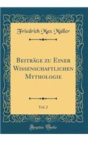 Beiträge zu Einer Wissenschaftlichen Mythologie, Vol. 2 (Classic Reprint)