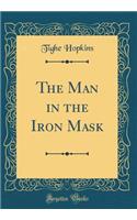 The Man in the Iron Mask (Classic Reprint)