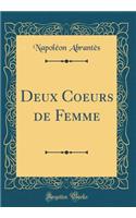 Deux Coeurs de Femme (Classic Reprint)