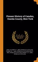 Pioneer History of Camden, Oneida County, New York