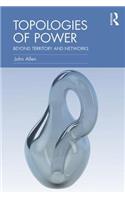 Topologies of Power: Beyond Territory and Networks