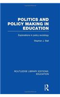 Politics and Policy Making in Education