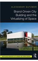 Brand-Driven City Building and the Virtualizing of Space