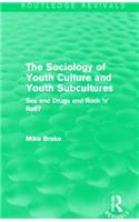 The Sociology of Youth Culture and Youth Subcultures (Routledge Revivals)