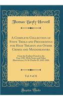 A Complete Collection of State Trials and Proceedings for High Treason and Other Crimes and Misdemeanors, Vol. 9 of 21: From the Earliest Period to the Year 1783, with Notes and Other Illustrations; 34-36 Charles II, 1682-1684 (Classic Reprint): From the Earliest Period to the Year 1783, with Notes and Other Illustrations; 34-36 Charles II, 1682-1684 (Classic Reprint)